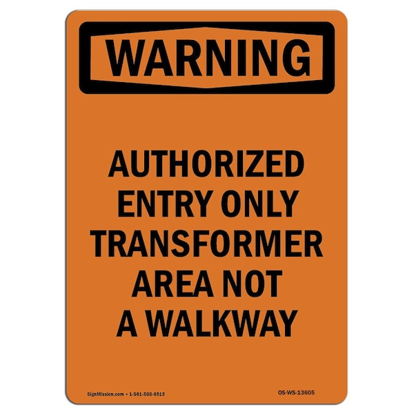 Safety Sign, OSHA WARNING, 24" Height, Authorized Entry Only Transformer Area, Portrait